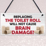 Replacing The Toilet Roll Bathroom Funny Present Hanging Plaque 