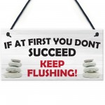 Don't Succeed Keep Flushing Funny Toilet Bathroom Hanging Plaque