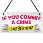 Leave No Evidence Funny Toilet Flush Crime Hanging Plaque