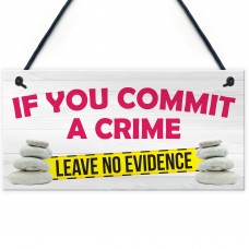 Leave No Evidence Funny Toilet Flush Crime Hanging Plaque