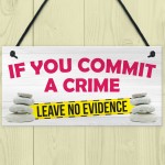 Leave No Evidence Funny Toilet Flush Crime Hanging Plaque