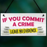 Leave No Evidence Funny Toilet Flush Crime Hanging Plaque