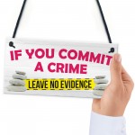 Leave No Evidence Funny Toilet Flush Crime Hanging Plaque
