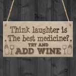 Laughter Medicine Add Wine Alcohol Funny Friend Hanging Plaque