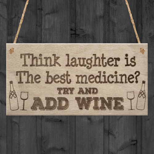 Laughter Medicine Add Wine Alcohol Funny Friend Hanging Plaque