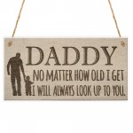 Daddy Look Up To You Father's Day Dad Love Gift Hanging Plaque 