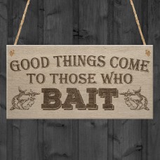 Good Things Come Those Who Bait Fishing Dad Gift Hanging Plaque