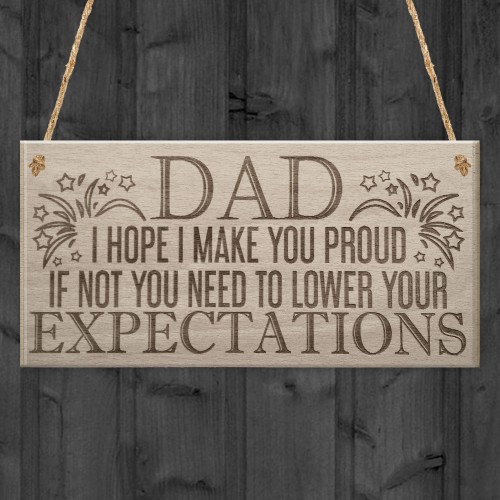 Proud Dad Expectations Funny Father's Day Present Hanging Plaque