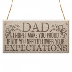 Proud Dad Expectations Funny Father's Day Present Hanging Plaque