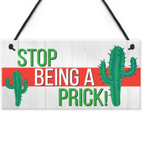 Stop Being A Prick Cactus Funny Present Wooden Hanging Plaque