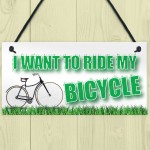 Want To Ride My Bicycle Biking Cyclist Funny Hanging Plaque 
