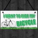 Want To Ride My Bicycle Biking Cyclist Funny Hanging Plaque 