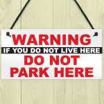 Warning Don't Live Here Don't Park Here Notice Hanging Plaque