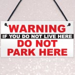 Warning Don't Live Here Don't Park Here Notice Hanging Plaque