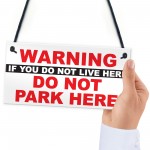 Warning Don't Live Here Don't Park Here Notice Hanging Plaque