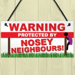 Warning Nosey Neighbours Funny Beware Street Hanging Plaque