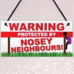 Warning Nosey Neighbours Funny Beware Street Hanging Plaque