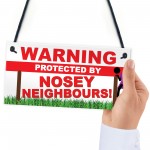 Warning Nosey Neighbours Funny Beware Street Hanging Plaque