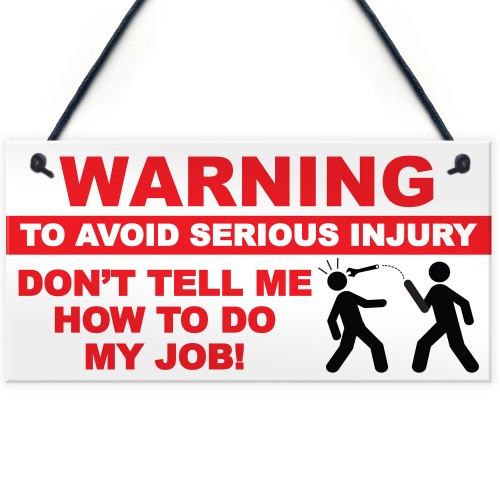 Warning Injury My Job Funny Workplace Garage Hanging Plaque