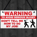 Warning Injury My Job Funny Workplace Garage Hanging Plaque