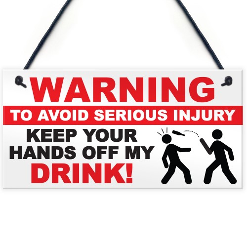 Warning Hands Off Drink Injury Funny Alcohol Hanging Plaque