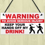 Warning Hands Off Drink Injury Funny Alcohol Hanging Plaque