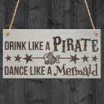 Drink Pirate Dance Mermaid Funny Friendship Gift Hanging Plaque