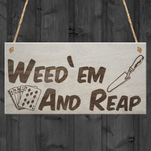 Weed 'em & Reap Funny Gardening Gift Garden Hanging Plaque