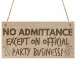 No Admittance Party Business Funny Door Friend Hanging Plaque