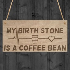 Birth Stone Coffee Bean Caffiene Lover Friend Hanging Plaque