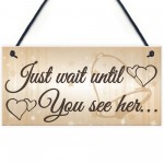 Shabby & Chic Wedding Sign Wait Until See Her Bride Groom Plaque