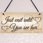 Shabby & Chic Wedding Sign Wait Until See Her Bride Groom Plaque