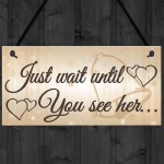 Shabby & Chic Wedding Sign Wait Until See Her Bride Groom Plaque