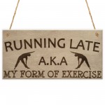 Running Late Exercise Funny Friendship Home Gift Hanging Plaque