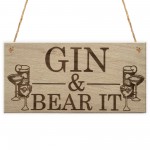 Gin & Bear It Funny Alcohol Man Cave Home Bar Pub Hanging Plaque