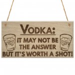 Vodka Worth Shot Funny Alcohol Gift Man Cave Bar Hanging Plaque