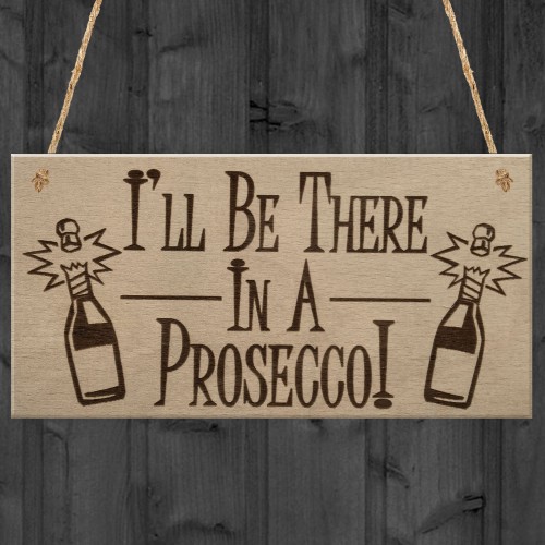 In A Prosecco Funny Wine Alcohol Friendship Gift Hanging Plaque