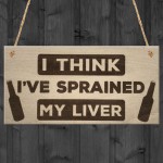 Sprained Liver Funny Alcohol Man Cave Bar Pub Hanging Plaque