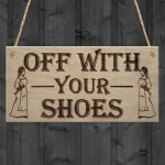 Off With Shoes Remove Shoe Funny Home Decor Gift Hanging Plaque