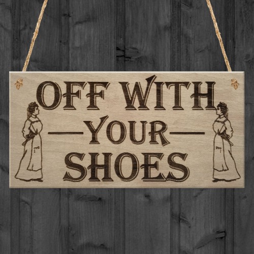 Off With Shoes Remove Shoe Funny Home Decor Gift Hanging Plaque