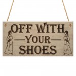 Off With Shoes Remove Shoe Funny Home Decor Gift Hanging Plaque