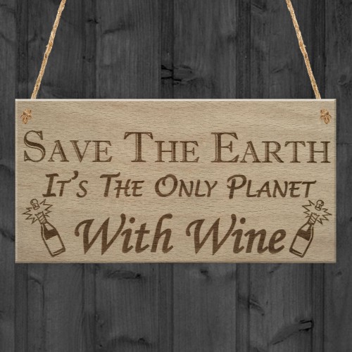 Save Earth Wine Alcohol Funny Man Cave Kitchen Hanging Plaque