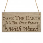 Save Earth Wine Alcohol Funny Man Cave Kitchen Hanging Plaque