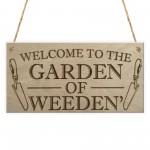 Garden Of Weeden Funny Gardening Shed Allotment Hanging Plaque