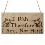 Fish Not Here Gone Fishing Funny Fisherman Gift Hanging Plaque