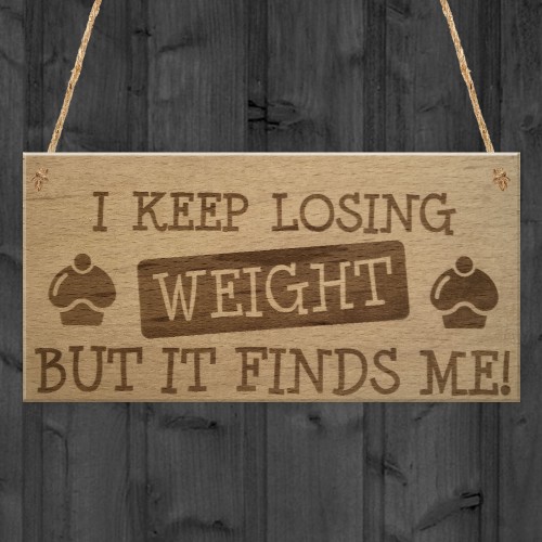 Weight Finds Me Funny Weight Loss Friendship Gift Hanging Plaque