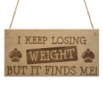 Weight Finds Me Funny Weight Loss Friendship Gift Hanging Plaque