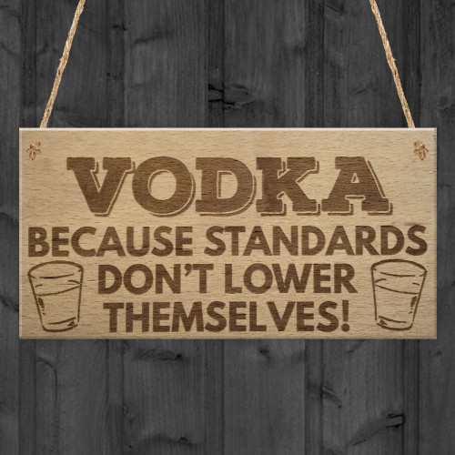 Vodka Standards Funny Alcohol Man Cave Friend Hanging Plaque