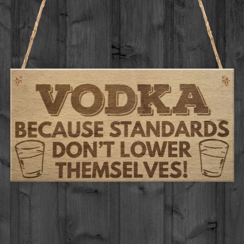 Vodka Standards Funny Alcohol Man Cave Friend Hanging Plaque