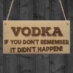 Vodka Didn't Happen Funny Alcohol Friendship Gift Hanging Plaque